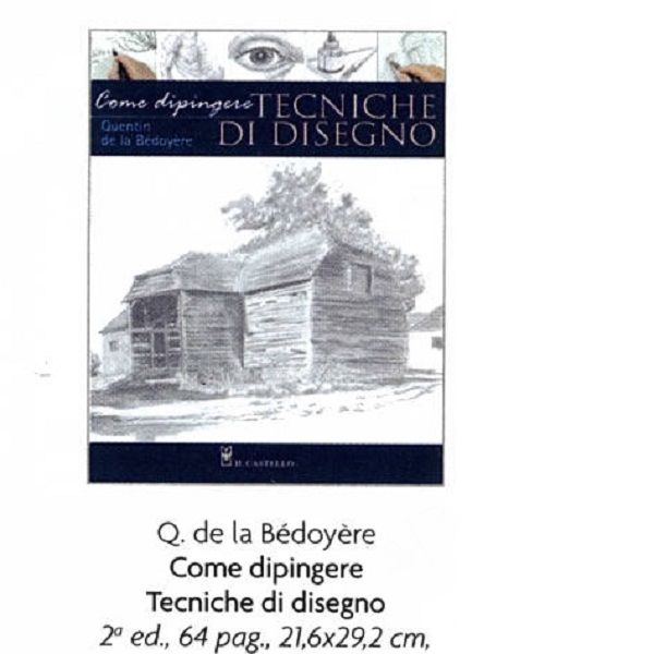 COME DIPINGERE TECNICHE DI DISEGNO di Q.DE LA BEDOYER 64 pag. 21,6×29,2