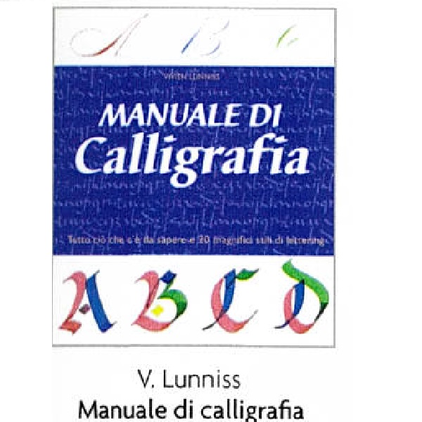 MANUALE DI CALLIGRAFIA di V.LUNNISS 192 pag. 19,5×22,8 cm.