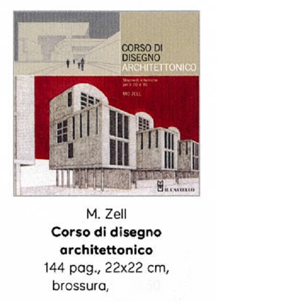 CORSO DI DISEGNO ARCHITETTONICO di MO ZELL 144 pag. 22×22 cm.